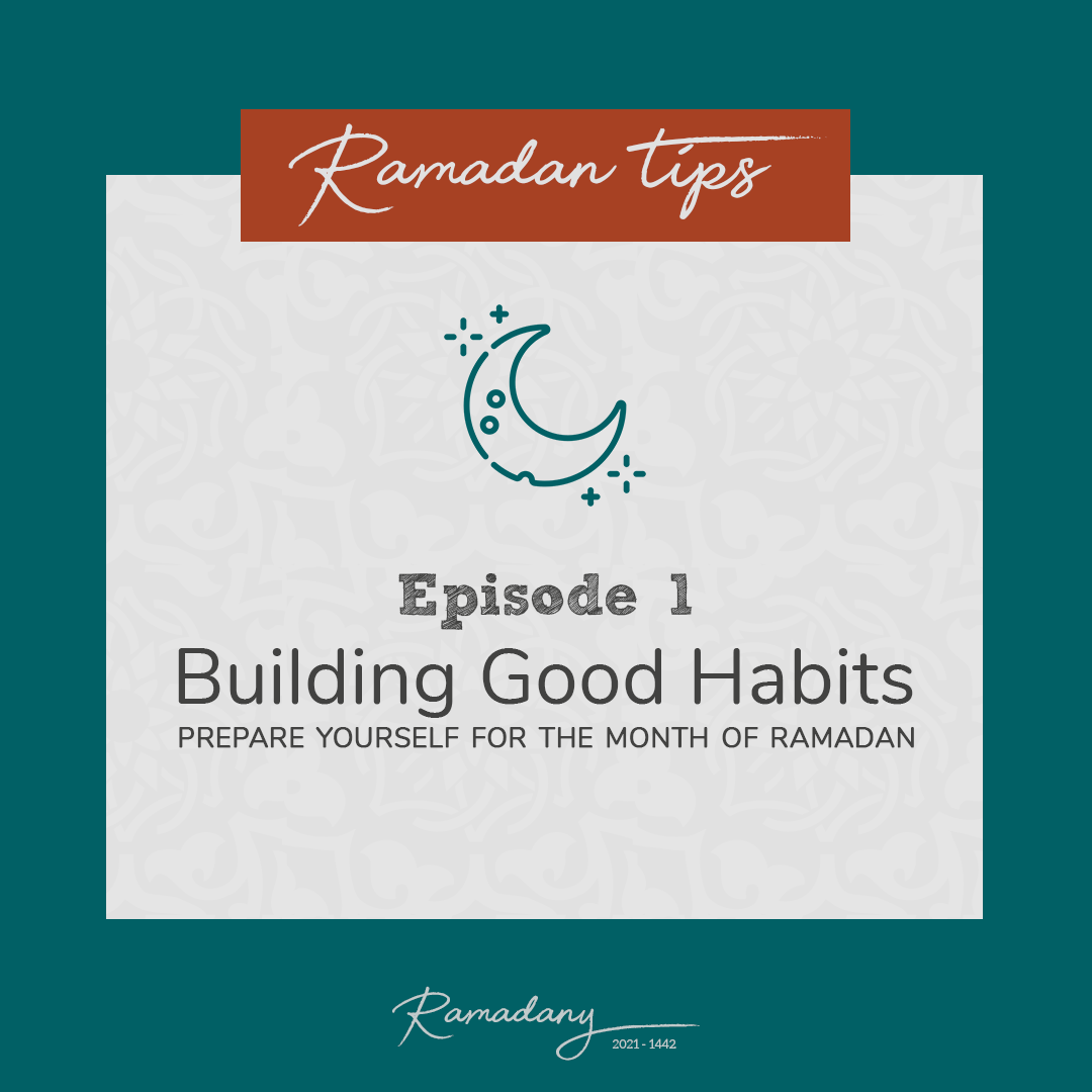 Building Good Habits - Ramadan Tips
