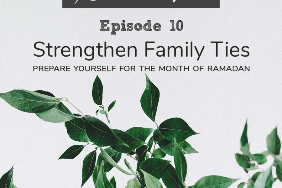 Strengthen Family Ties | Ramadan Tips - Ep 10