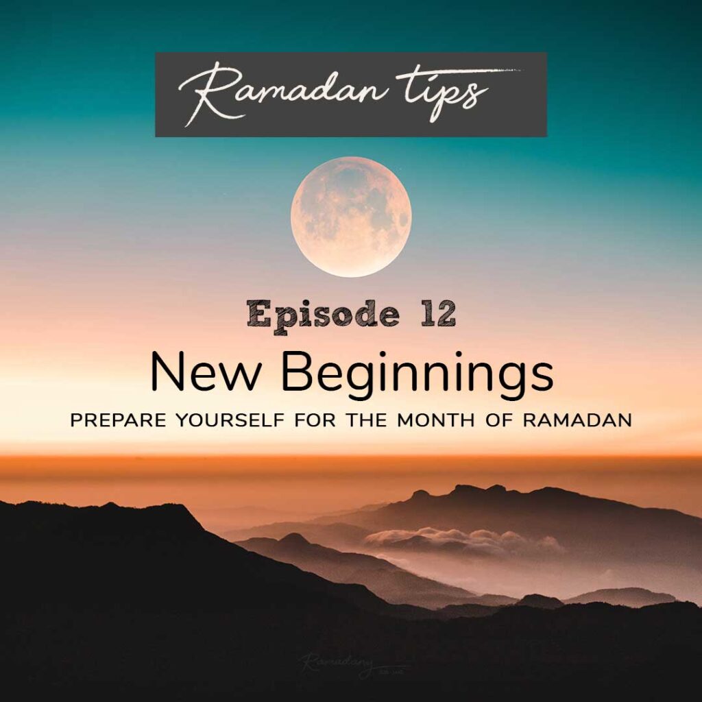 New Beginnings | Ramadan Tips - Ep 12