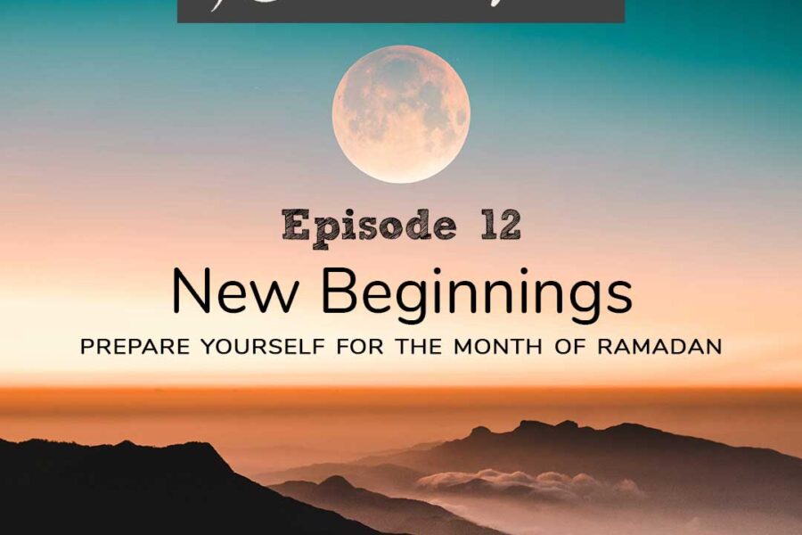 New Beginnings⁣ | Ramadan Tips - Ep 12